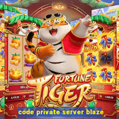 code private server blaze